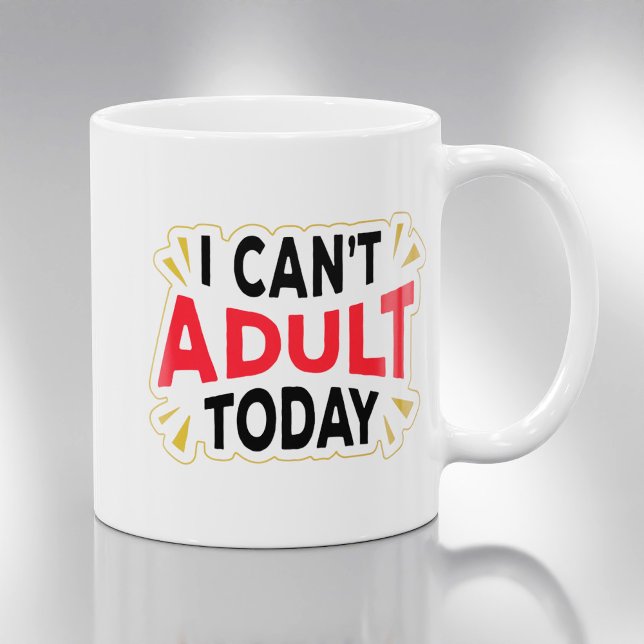 Taza De Café Hoy no puedo ser adulto | Gracioso café Mug (Subido por el creador)