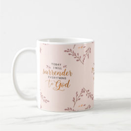 Taza De Café Hoy, rendiré todo a Jesús.