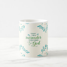 Taza De Café Hoy, rendiré todo a Jesús.
