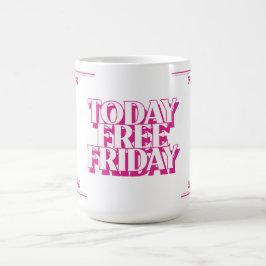 Taza De Café Hoy viernes libre (en rosa)