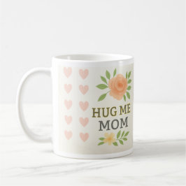 Taza De Café Hug Me Mom - Memorial Floral Mug