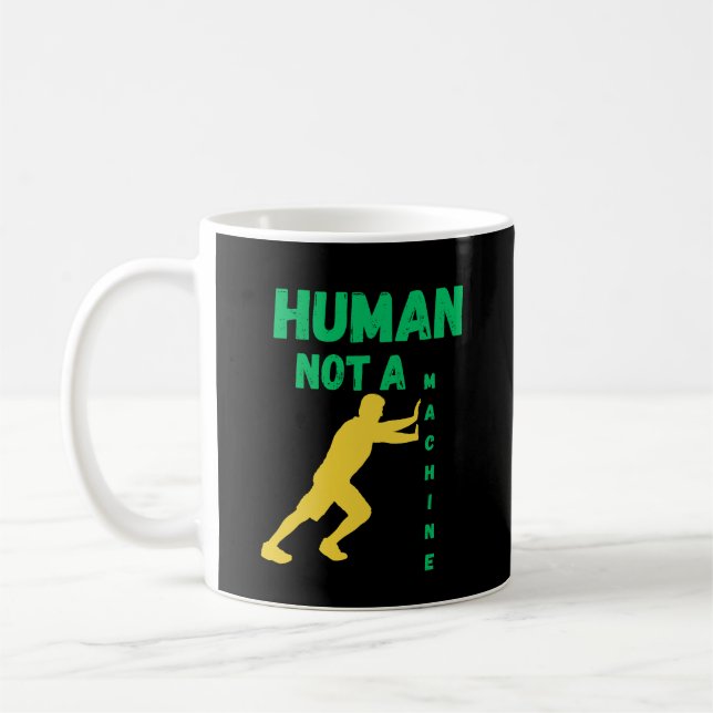 Taza De Café Human Not a Machine for Modern Thinkers  (Izquierda)