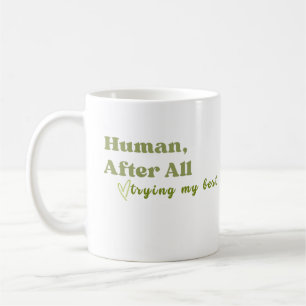 Taza De Café Humano Después de Todo, Haciendo Mi Mejor Esfuerzo