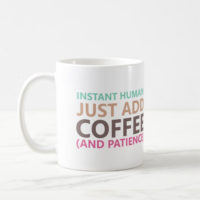 Taza De Café Humano instantáneo: Solo agrega café (y paciencia) (Izquierda)