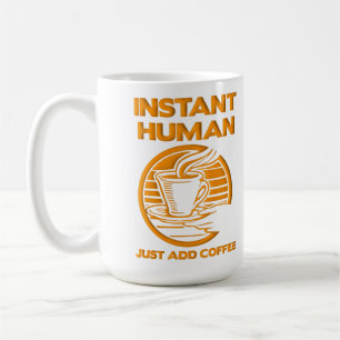 Taza De Café Humano Instantáneo Solo Añade Café Taza Divertida