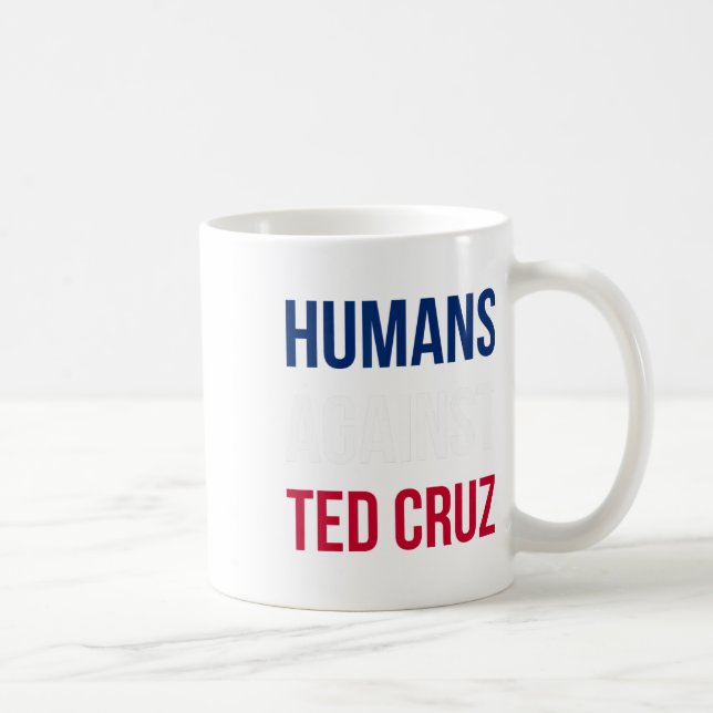 Taza De Café Humanos contra Ted Cruz - Bandera de Texas (Derecha)