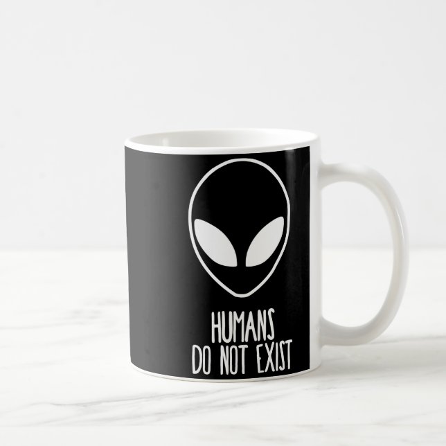 Taza De Café Humans Dont Exist  (Derecha)