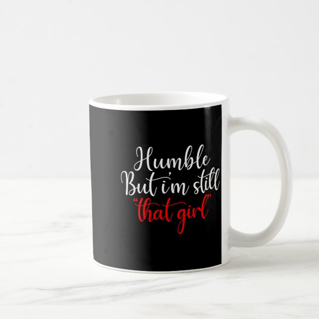 Taza De Café Humble But I'm Still That Girl Funny Saying  (Derecha)