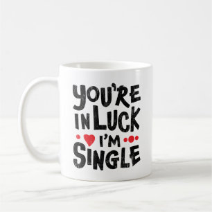 Taza De Café Humor de citas Tienes suerte, soy soltera