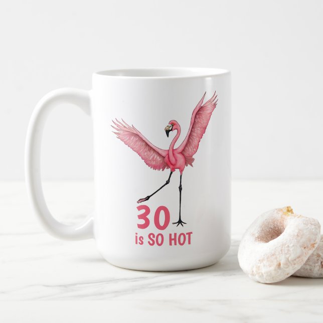 Taza De Café Humor de cumpleaños 30 So Hot Flamingo (Con donut)