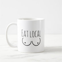Humor de lactancia "come localmente" Mug
