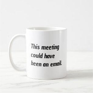 Taza De Café Humor de Oficina Esta Reunión Podría Haber Sido Un