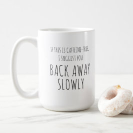 Taza De Café Humor del café, sarcástico "Atrás lentamente"