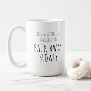 Taza De Café Humor del café, sarcástico "Atrás lentamente"