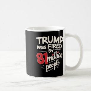 Taza De Café Humor sarcástico divertido Trump fue despedido por