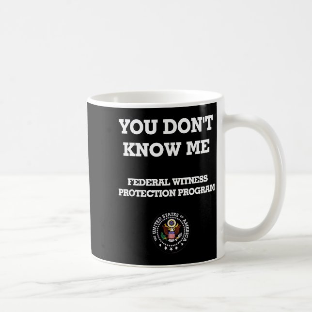Taza De Café Humorous Funny You Don't Know Me  (Derecha)