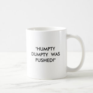 TAZA DE CAFÉ ¡"HUMPTY DUMPTY FUE EMPUJADO! "