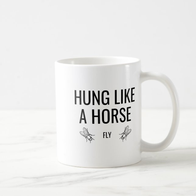 Taza De Café Hung Like A Horse Fly - Funny Sarcastic Horsefly W (Derecha)