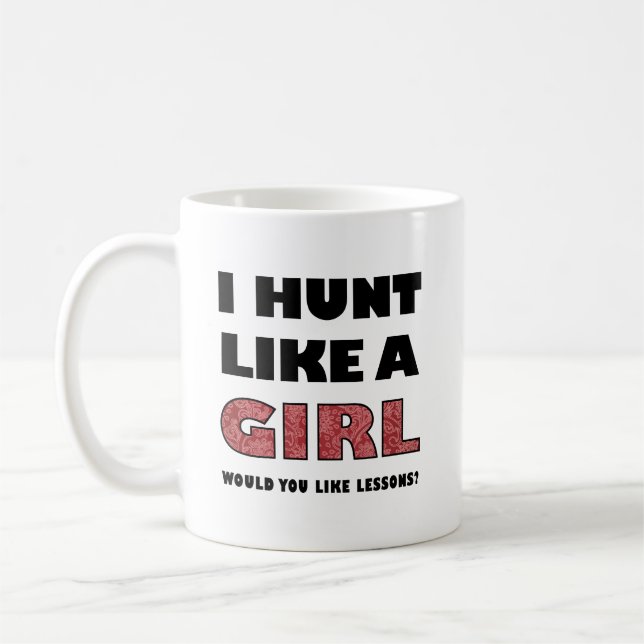 Taza De Café Hunt Like a Girl Funny Huning Mug (Izquierda)