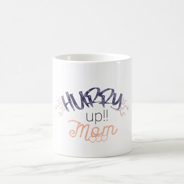Taza De Café hurry up mom (Centro)