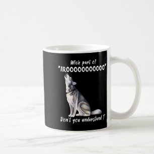 Taza De Café Husky siberiano ¿Qué parte de Arooo no entiend