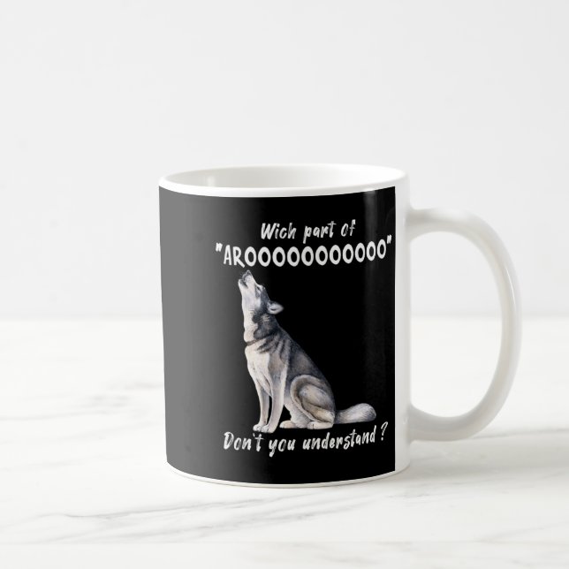 Taza De Café Husky siberiano ¿Qué parte de Arooo no entiend (Derecha)