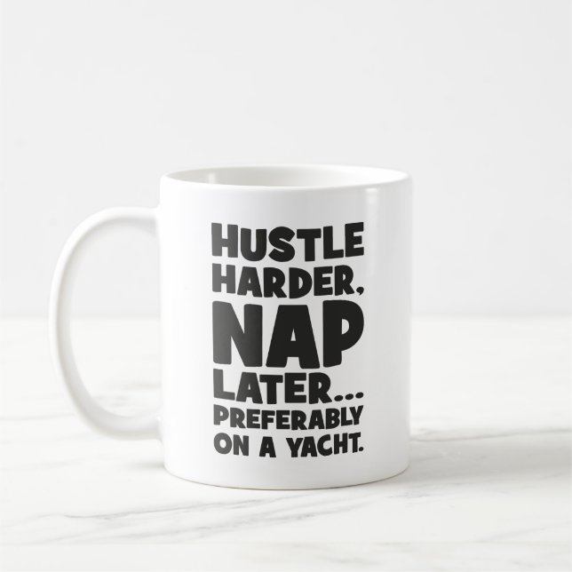 Taza De Café Hustle Harder, Nap después en Yatch - Gracioso éxi (Izquierda)