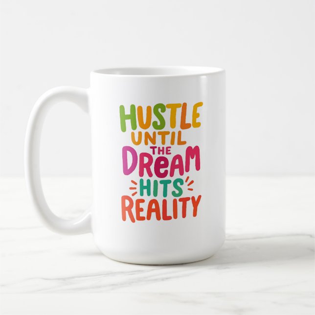 Taza De Café Hustle Until the Dream Hits Reality – Motivational (Izquierda)