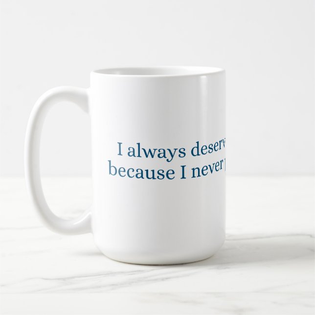 Taza De Café I always deserve the best treatment (Izquierda)