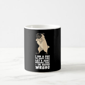 Taza De Café I Am A Pug Im Never Wrong
