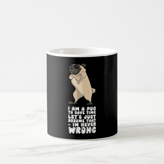 Taza De Café I Am A Pug Im Never Wrong (Centro)