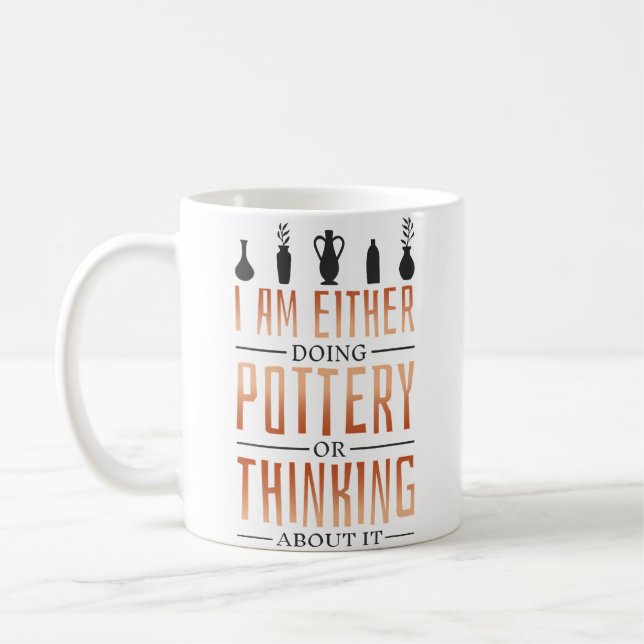Taza De Café I Am Either Doing Pottery Or Thinking About Potter (Izquierda)