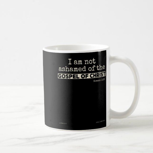 Taza De Café I Am Not Ashamed Of The Gospel Of Christ  (Derecha)