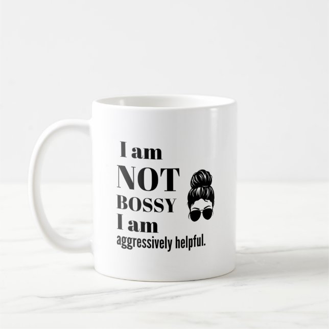 Taza De Café I am not Bossy, I am aggressively helpful (Izquierda)