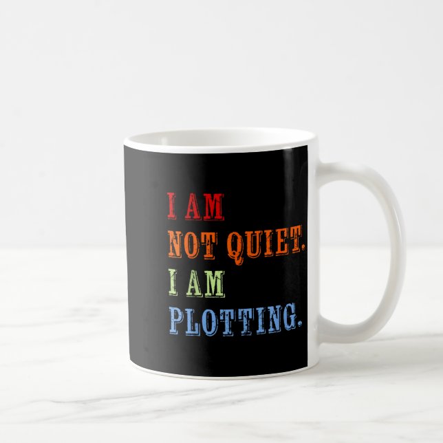 Taza De Café I Am Not Quiet I Am Plotting Funny Writing Quote  (Derecha)
