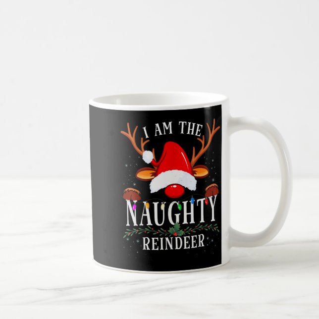 Taza De Café I Am The Naughty Reindeer Christmas Family  (Derecha)