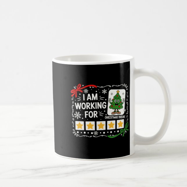 Taza De Café I Am Working For Christmas Break Funny Teacher Hol (Derecha)