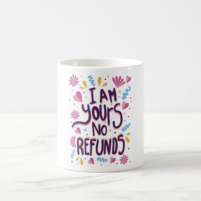 Taza De Café I am Yours No Refunds (Centro)