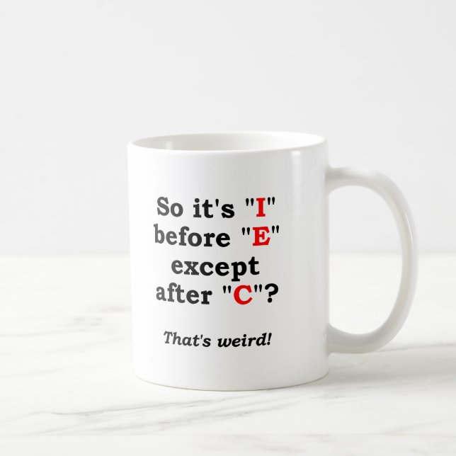 Taza De Café 'I' antes de 'E' Funny Mug (Derecha)