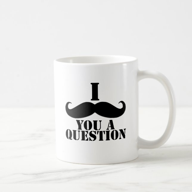 Taza De Café I bigote usted una pregunta (Derecha)