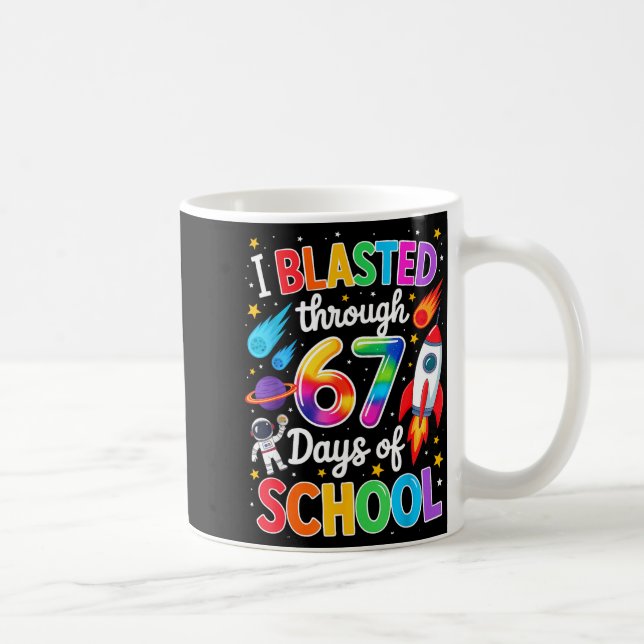 Taza De Café I Blasted Through 67 Six Seven Days Of School Spac (Derecha)