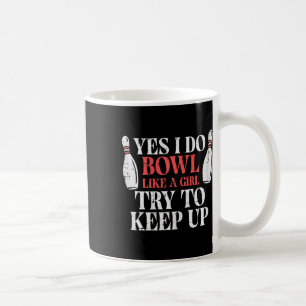Taza De Café I Bowl Like Chica Funny Bowling Team Player Women