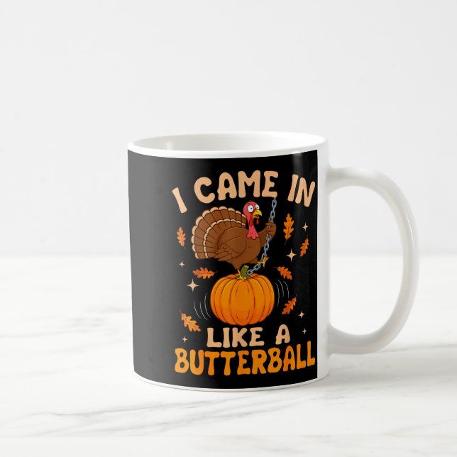 Taza De Café I Came In Like A Butterball Funny Thanksgiving Men (Derecha)