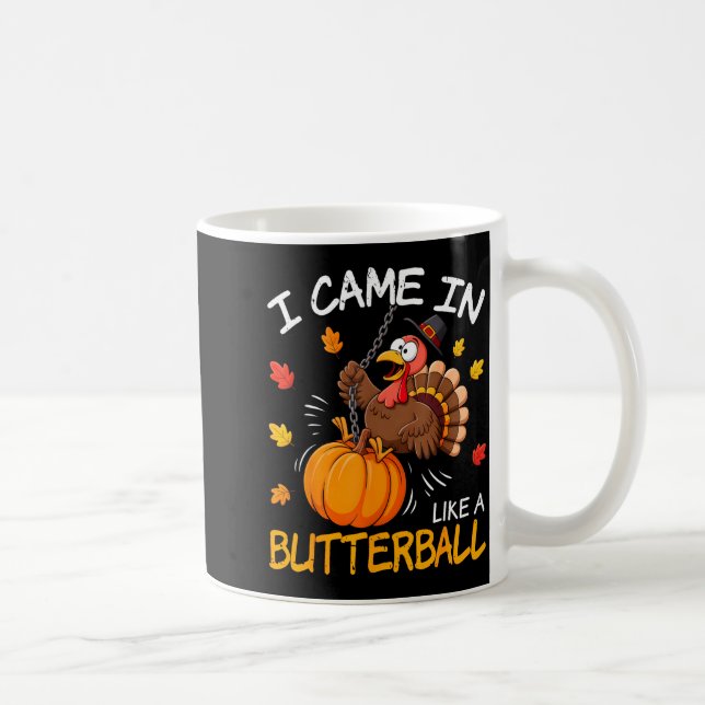 Taza De Café I Came In Like A Butterball Funny Turkey Thanksgiv (Derecha)