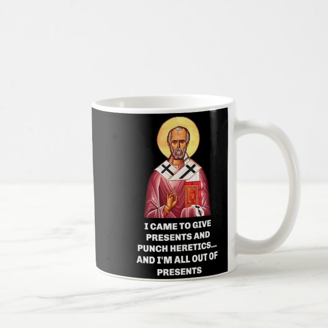 Taza De Café I Came To Give And Punch Heretics Saint Nicholas  (Derecha)