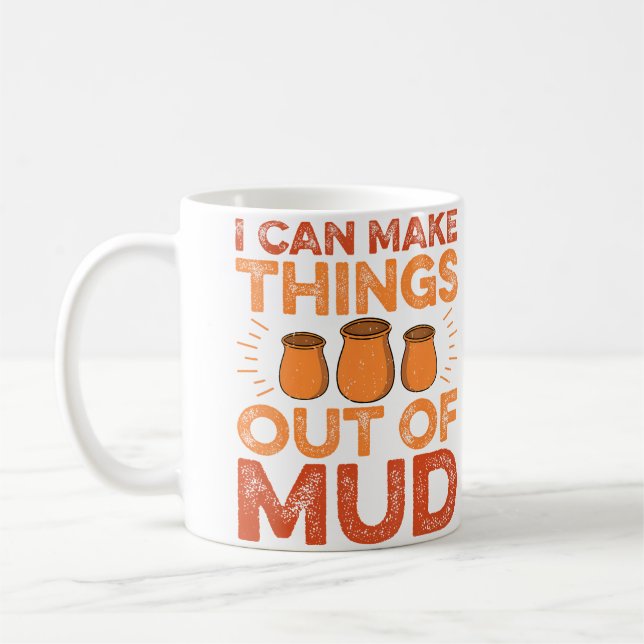 Taza De Café I Can Make Things Out Of Mud - Ceramic Artist Pott (Izquierda)