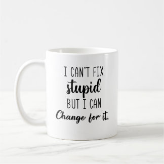 Taza De Café I Can’t Fix Stupid But I Can Charge For It Funny 