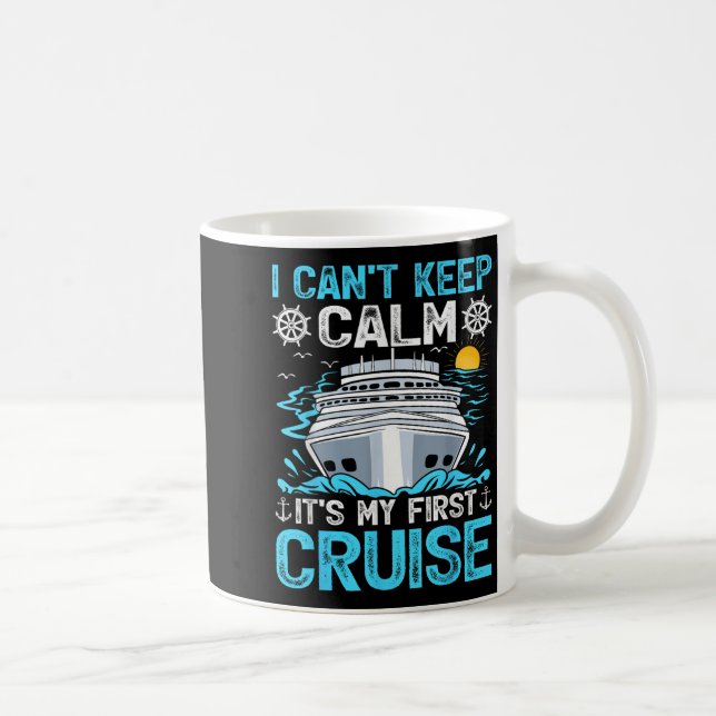 Taza De Café I Can’t Keep Calm It’s My First Cruise Cruising  (Derecha)