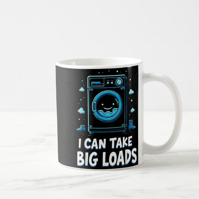 Taza De Café I Can Take Big Loads Funny Laundry Day Washing Mac (Derecha)