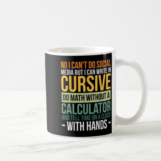 Taza De Café I Can't Do Social Media But I Can Write In Cursive (Derecha)